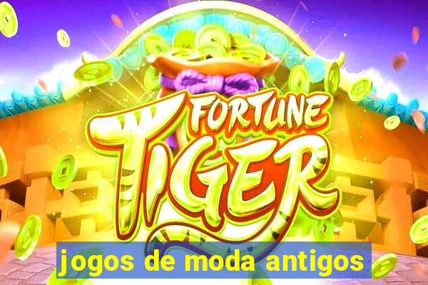 jogos de moda antigos